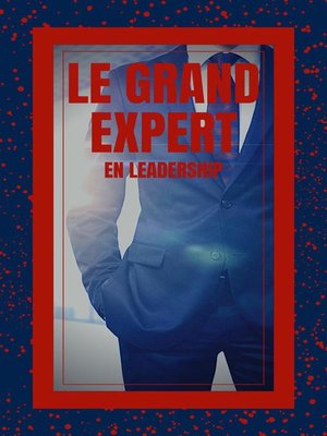 cover image of Le Grand Expert en Leadership